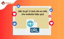 URL là gì? 2 Cách tối ưu URL cho website hiệu quả