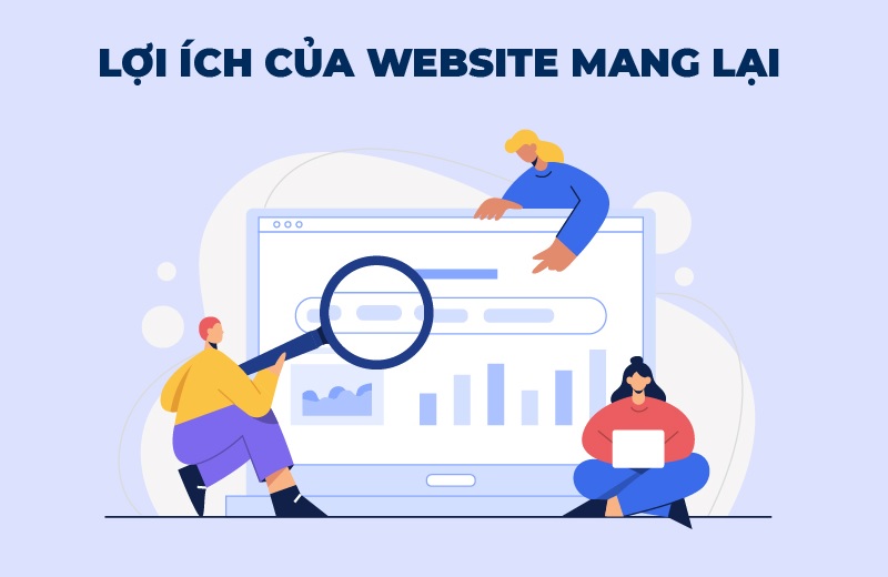 Website đem lại nhiều lợi ích quan trọng cho các doanh nghiệp ở nhiều mặt khác nhau.