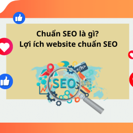 CHUẨN SEO LÀ GÌ? NHỮNG LỢI ÍCH WEBSITE CHUẨN SEO MANG LẠI