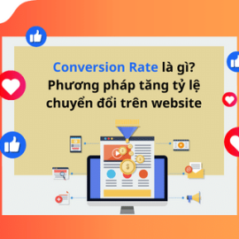 CONVERSION RATE LÀ GÌ? PHƯƠNG PHÁP TĂNG TỶ LỆ CHUYỂN ĐỔI TRÊN WEBSITE