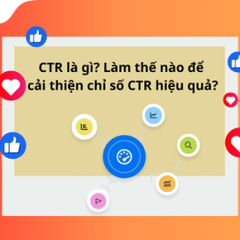 CTR LÀ GÌ? LÀM THẾ NÀO ĐỂ CẢI THIỆN CHỈ SỐ CTR HIỆU QUẢ?