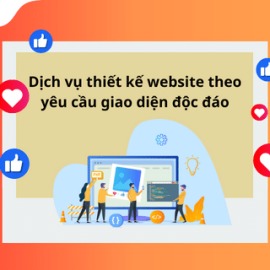 DỊCH VỤ THIẾT KẾ WEBSITE THEO YÊU CẦU GIAO DIỆN ĐỘC ĐÁO