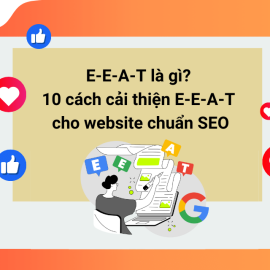 E-E-A-T là gì? 10 cách cải thiện E-E-A-T cho website chuẩn SEO
