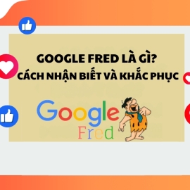Google Fred là gì? Cách nhận biết và khắc phục