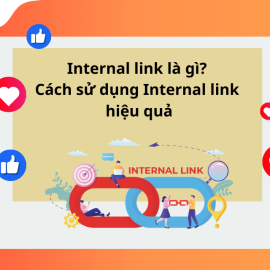 INTERNAL LINK LÀ GÌ? CÁCH SỬ DỤNG INTERNAL LINK HIỆU QUẢ