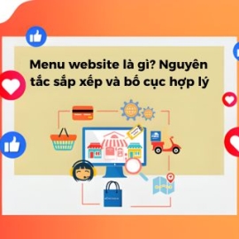 Menu Website Là Gì? Nguyên Tắc Sắp Xếp Và Bố Cục Hợp Lý Nhất