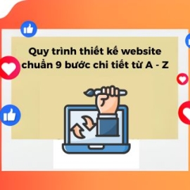 Quy Trình Thiết Kế Website Chuẩn 9 Bước Chi Tiết Từ A - Z
