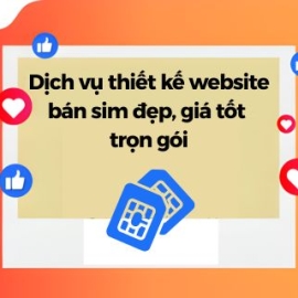 Dịch Vụ Thiết Kế Website Bán Sim Đẹp, Giá Tốt Trọn Gói