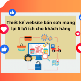 THIẾT KẾ WEBSITE BÁN SƠN MANG LẠI 6 LỢI ÍCH CHO KHÁCH HÀNG