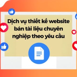 Dịch Vụ Thiết Kế Website Bán Tài Liệu Chuyên Nghiệp Theo Yêu Cầu