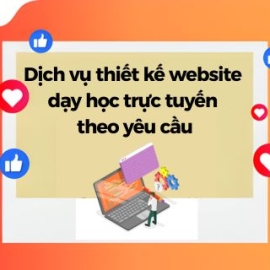 Dịch Vụ Thiết Kế Website Dạy Học Trực Tuyến Theo Yêu Cầu