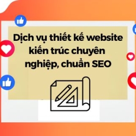 Dịch Vụ Thiết Kế Website Kiến Trúc Chuyên Nghiệp, Chuẩn SEO
