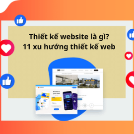 THIẾT KẾ WEBSITE LÀ GÌ? BẬT MÍ 11 XU HƯỚNG THIẾT KẾ WEBSITE
