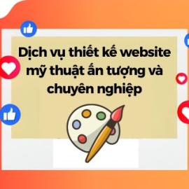 Dịch Vụ Thiết Kế Website Mỹ Thuật Ấn Tượng Và Chuyên Nghiệp