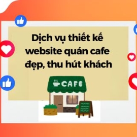 Dịch Vụ Thiết Kế Website Quán Cafe Đẹp, Thu Hút Khách