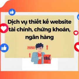 Dịch Vụ Thiết Kế Website Tài Chính, Chứng Khoán, Ngân Hàng
