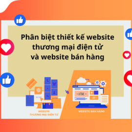 PHÂN BIỆT THIẾT KẾ WEBSITE THƯƠNG MẠI ĐIỆN TỬ VÀ BÁN HÀNG