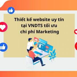 THIẾT KẾ WEBSITE UY TÍN TẠI VNDTS TỐI ƯU CHI PHÍ MARKETING