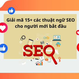 GIẢI MÃ 15+ CÁC THUẬT NGỮ SEO CHO NGƯỜI MỚI BẮT ĐẦU