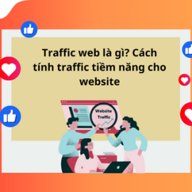 TRAFFIC WEB LÀ GÌ? CÁCH TÍNH TRAFFIC TIỀM NĂNG CHO WEBSITE