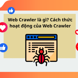 WEB CRAWLER LÀ GÌ? CÁCH THỨC HOẠT ĐỘNG CỦA WEB CRAWLER
