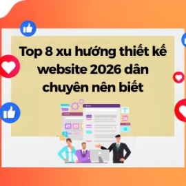 Top 8 Xu Hướng Thiết Kế Website 2026 Dân Chuyên Nên Biết
