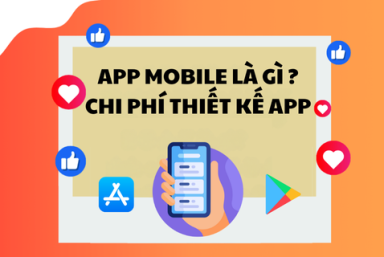 App Mobile là gì? Quy trình phát triển và Giá của một App Mobile [2025]