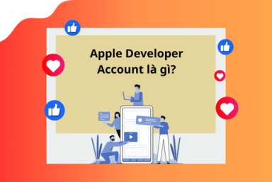 Apple Developer Account là gì? 8 bước đăng ký tài khoản