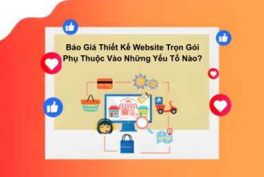 Báo Giá Thiết Kế Website Trọn Gói Phụ Thuộc Vào Những Yếu Tố Nào?