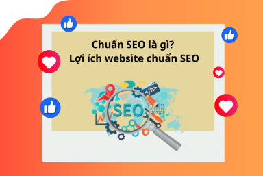 CHUẨN SEO LÀ GÌ? NHỮNG LỢI ÍCH WEBSITE CHUẨN SEO MANG LẠI