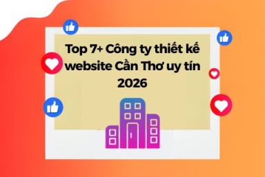 Top 7+ Công Ty Thiết Kế Website Cần Thơ Uy Tín 2026