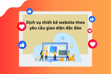 DỊCH VỤ THIẾT KẾ WEBSITE THEO YÊU CẦU GIAO DIỆN ĐỘC ĐÁO