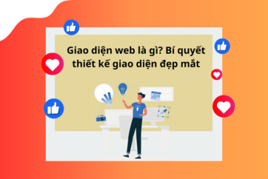 GIAO DIỆN WEB LÀ GÌ? BÍ QUYẾT THIẾT KẾ GIAO DIỆN ĐẸP MẮT