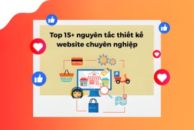 Top 15+ Nguyên Tắc Thiết Kế Website Chuyên Nghiệp Bạn Nên Biết