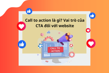 CALL TO ACTION LÀ GÌ? VAI TRÒ CỦA CTA ĐỐI VỚI WEBSITE