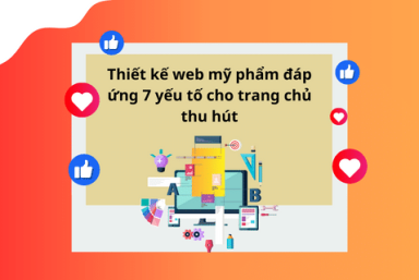 THIẾT KẾ WEB MỸ PHẨM ĐÁP ỨNG 7 YẾU TỐ CHO TRANG CHỦ THU HÚT