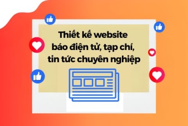 Thiết Kế Website Báo Điện Tử, Tạp Chí, Tin Tức Chuyên Nghiệp