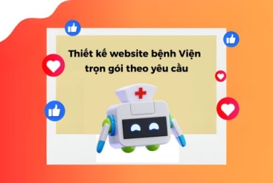 Dịch Vụ Thiết Kế Website Bệnh Viện Trọn Gói Theo Yêu Cầu