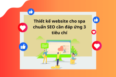 THIẾT KẾ WEBSITE CHO SPA CHUẨN SEO CẦN ĐÁP ỨNG 3 TIÊU CHÍ