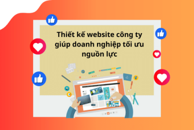 THIẾT KẾ WEBSITE CÔNG TY GIÚP DOANH NGHIỆP TỐI ƯU NGUỒN LỰC