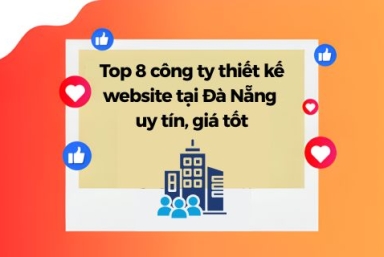 Top 8 Công Ty Thiết Kế Website Tại Đà Nẵng Uy Tín, Giá Tốt