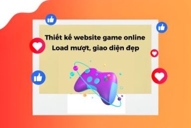 Dịch Vụ Thiết Kế Website Game Online Load Mượt, Giao Diện Đẹp
