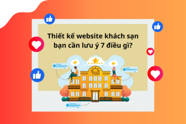 THIẾT KẾ WEBSITE KHÁCH SẠN BẠN CẦN LƯU Ý 7 ĐIỀU GÌ?