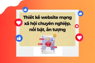 Thiết Kế Website Mạng Xã Hội Chuyên Nghiệp, Nổi Bật, Ấn Tượng