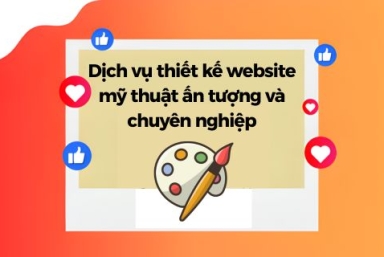 Dịch Vụ Thiết Kế Website Mỹ Thuật Ấn Tượng Và Chuyên Nghiệp