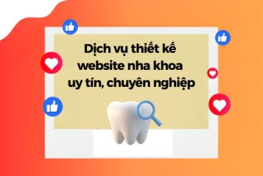 Dịch Vụ Thiết Kế Website Nha Khoa Uy Tín, Chuyên Nghiệp