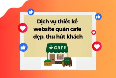 Dịch Vụ Thiết Kế Website Quán Cafe Đẹp, Thu Hút Khách