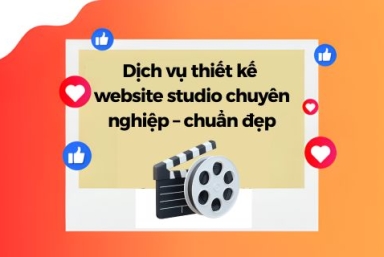 Dịch Vụ Thiết Kế Website Studio Chuyên Nghiệp – Chuẩn Đẹp