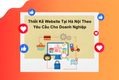 Thiết Kế Website Tại Hà Nội Theo Yêu Cầu Cho Doanh Nghiệp