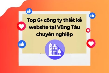Top 6+ Công Ty Thiết Kế Website Tại Vũng Tàu Chuyên Nghiệp
